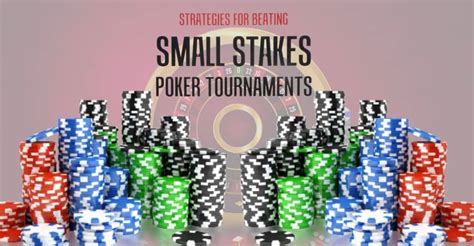 how to win low stakes poker tournaments